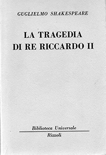 LA TRAGEDIA DI RE RICCARDO II - STORIE INGLESE.