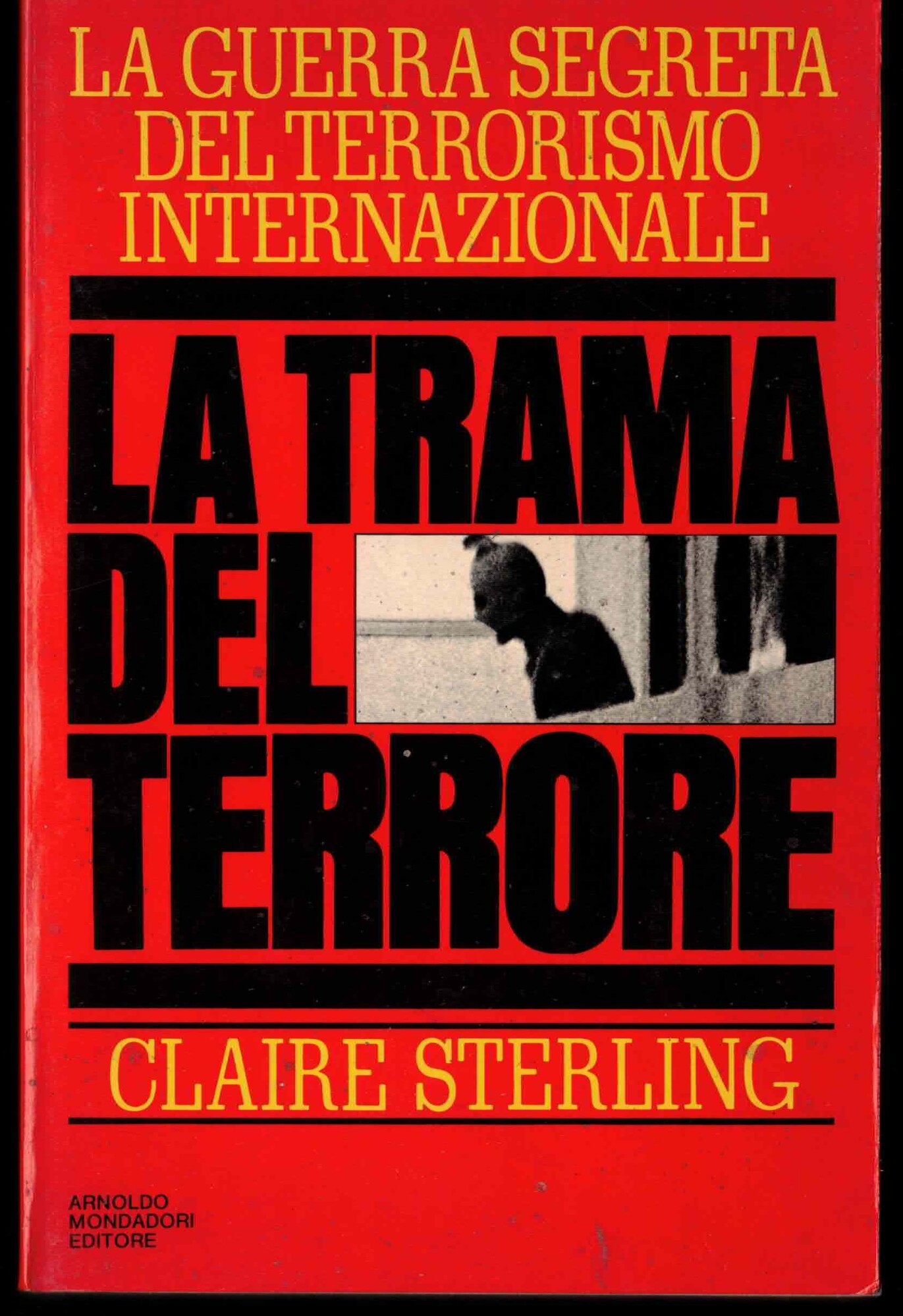 La trama del terrore. La guerra segreta del terrorismo internazionale
