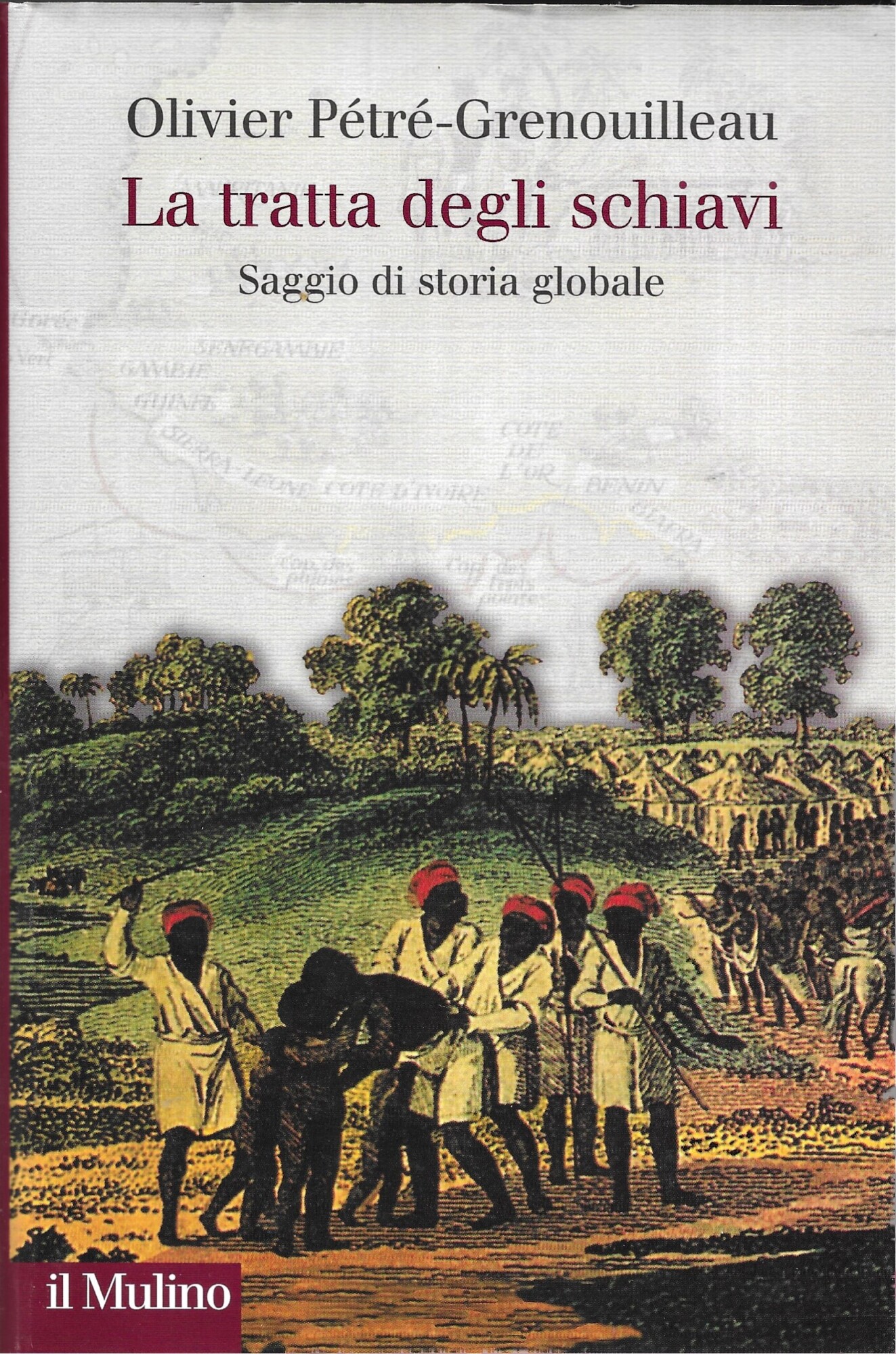 La tratta degli schiavi. Saggio di storia globale