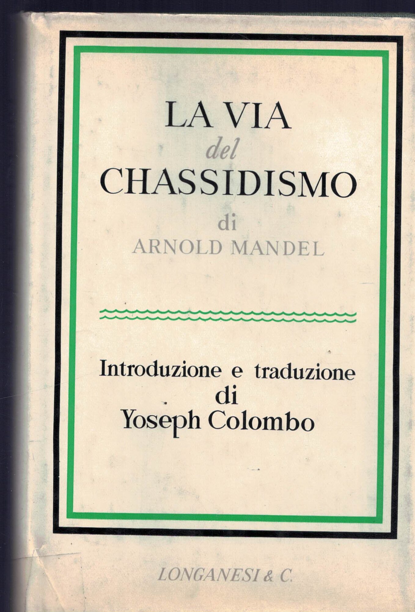 LA VIA DEL CHASSIDISMO INTRODUZIONE E TRADUZIONE DI YOSEPH COLOMBO …