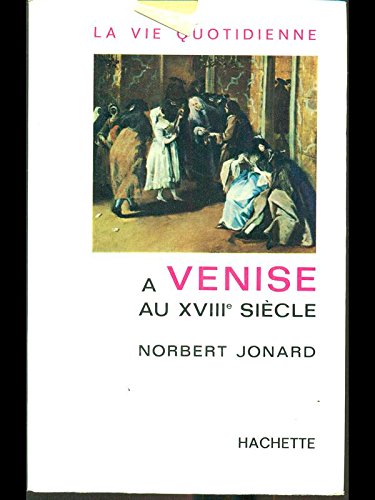 La vie quotidienne a Venise au XVIII siecle