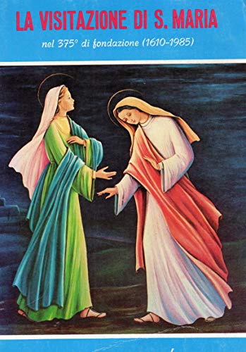 La Visitazione di S.Maria nel 375^ di fondazione ( 1610-1985 …