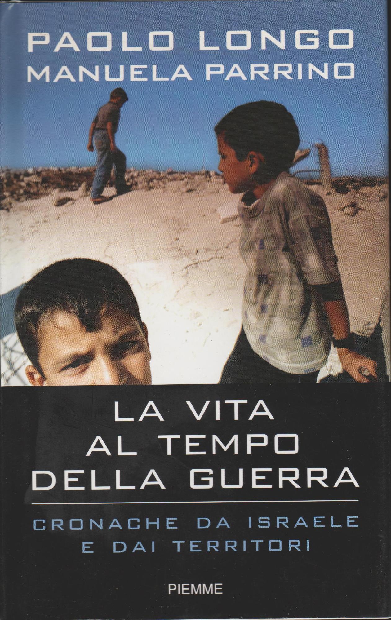 La vita al tempo della guerra : cronache da Israele …