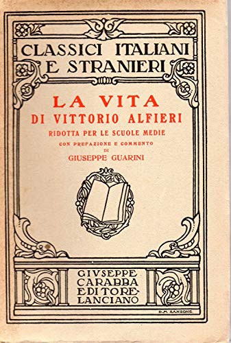 La vita di Vittorio Alfieri - ridotta per le scuole …