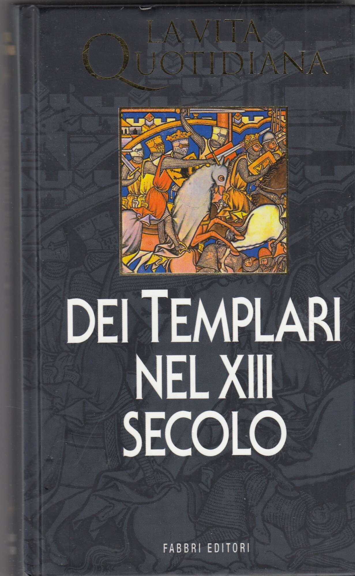 LA VITA QUOTIDIANA DEI TEMPLARI NEL XIII SECOLO