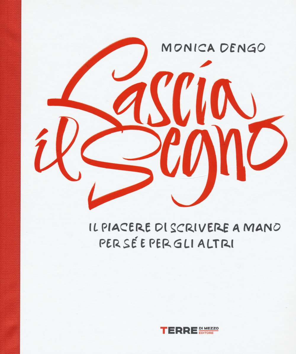 Lascia il segno. Il piacere di scrivere a mano per …