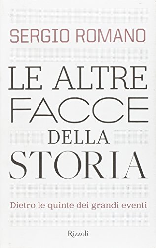 Le altre facce della storia. Dietro le quinte dei grandi …