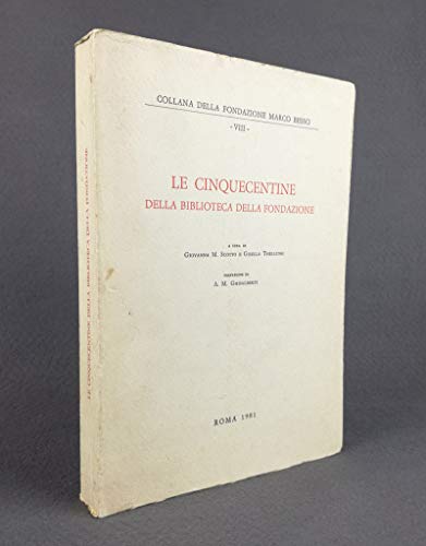 Le Cinquecentine della Biblioteca della Fondazione [Marco Besso]
