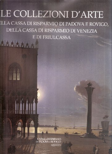 LE COLLEZIONI D'ARTE DELLA CASSA DI RISPARMIO DI PADOVA E …