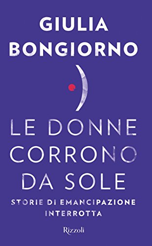 Le donne corrono da sole. Storie di emancipazione interrotta