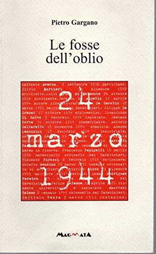 Le fosse dell'oblio 24 marzo - 1944