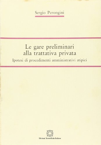 Le gare preliminari alla trattativa privata. Ipotesi di procedimenti amministrativi …
