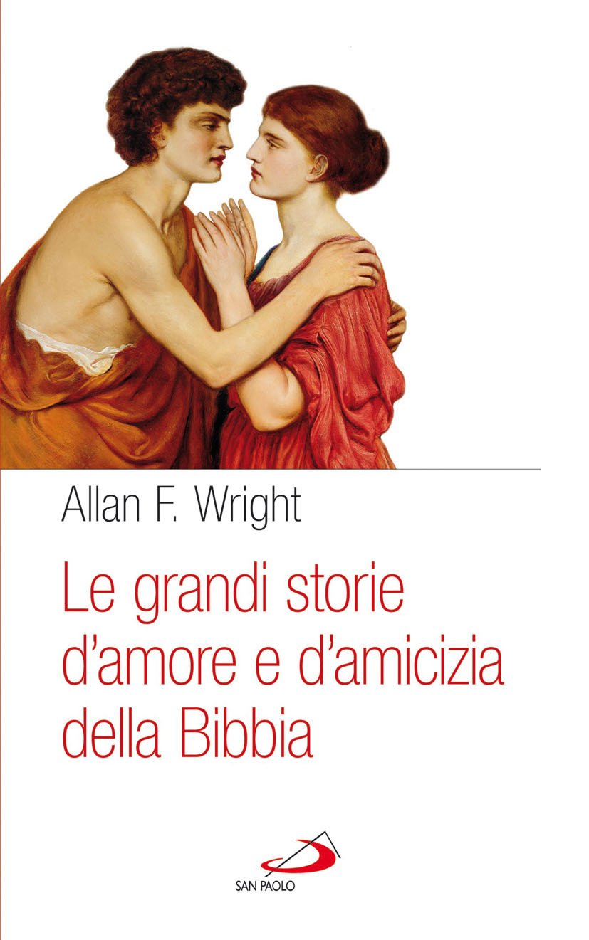 Le grandi storie d'amore e d'amicizia della Bibbia