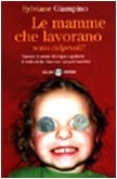 Le mamme che lavorano sono colpevoli?