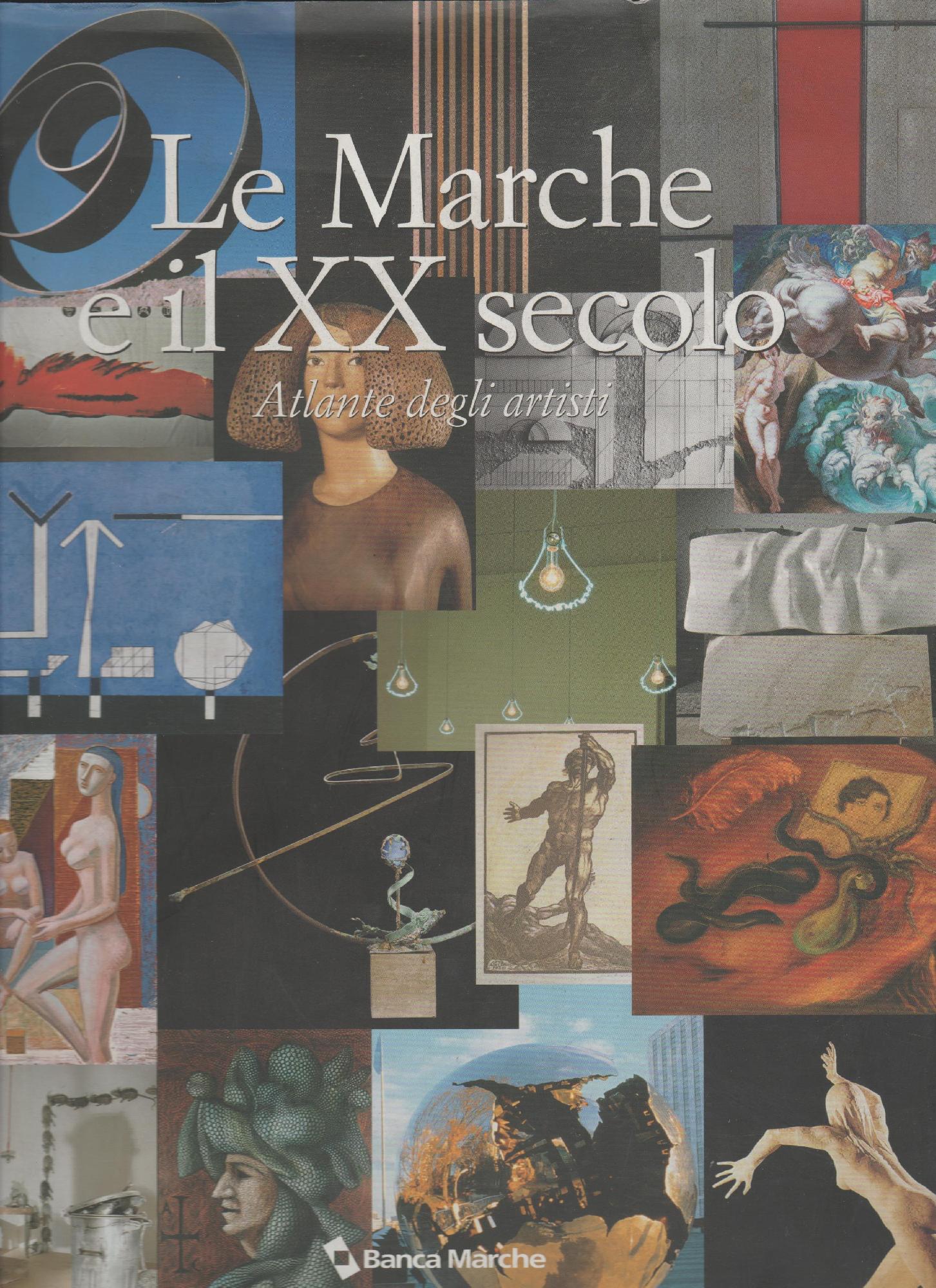 Le Marche e il XX secolo. Atlante degli artisti.