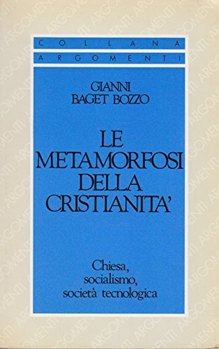 Le metamorfosi della cristianità. Chiesa, socialismo, società tecnologica