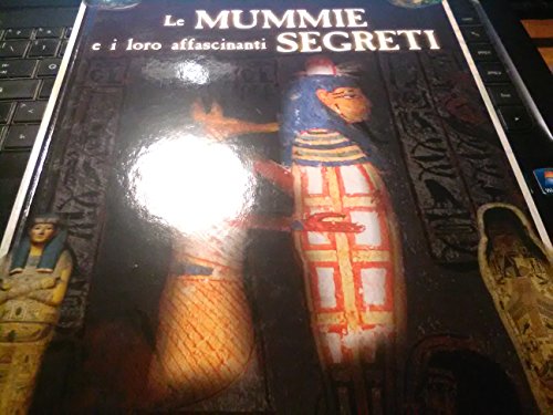 Le mummie e i loro affascinanti segreti