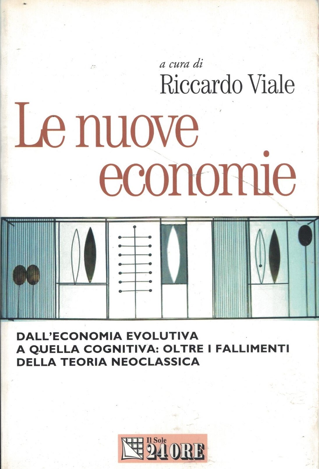 Le nuove economie. Dall'economia evolutiva a quella cognitiva: oltre i …