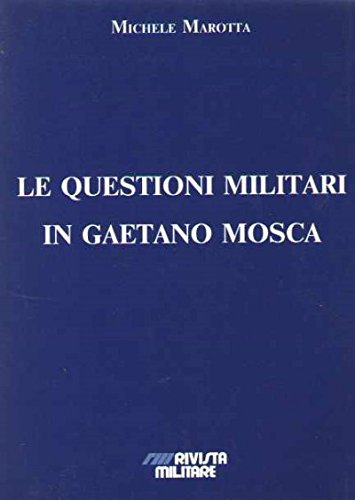 LE QUESTIONI MILITARI IN GAETANO MOSCA