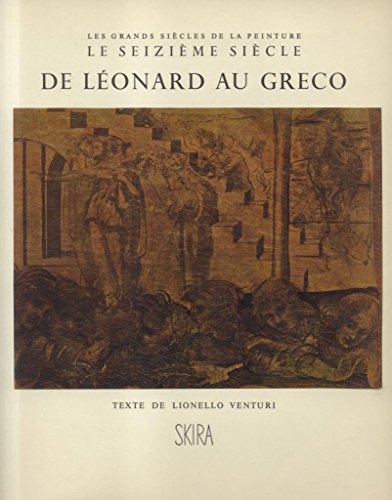 LE SEIZIÈME SIÈCLE. De Léonard au Greco