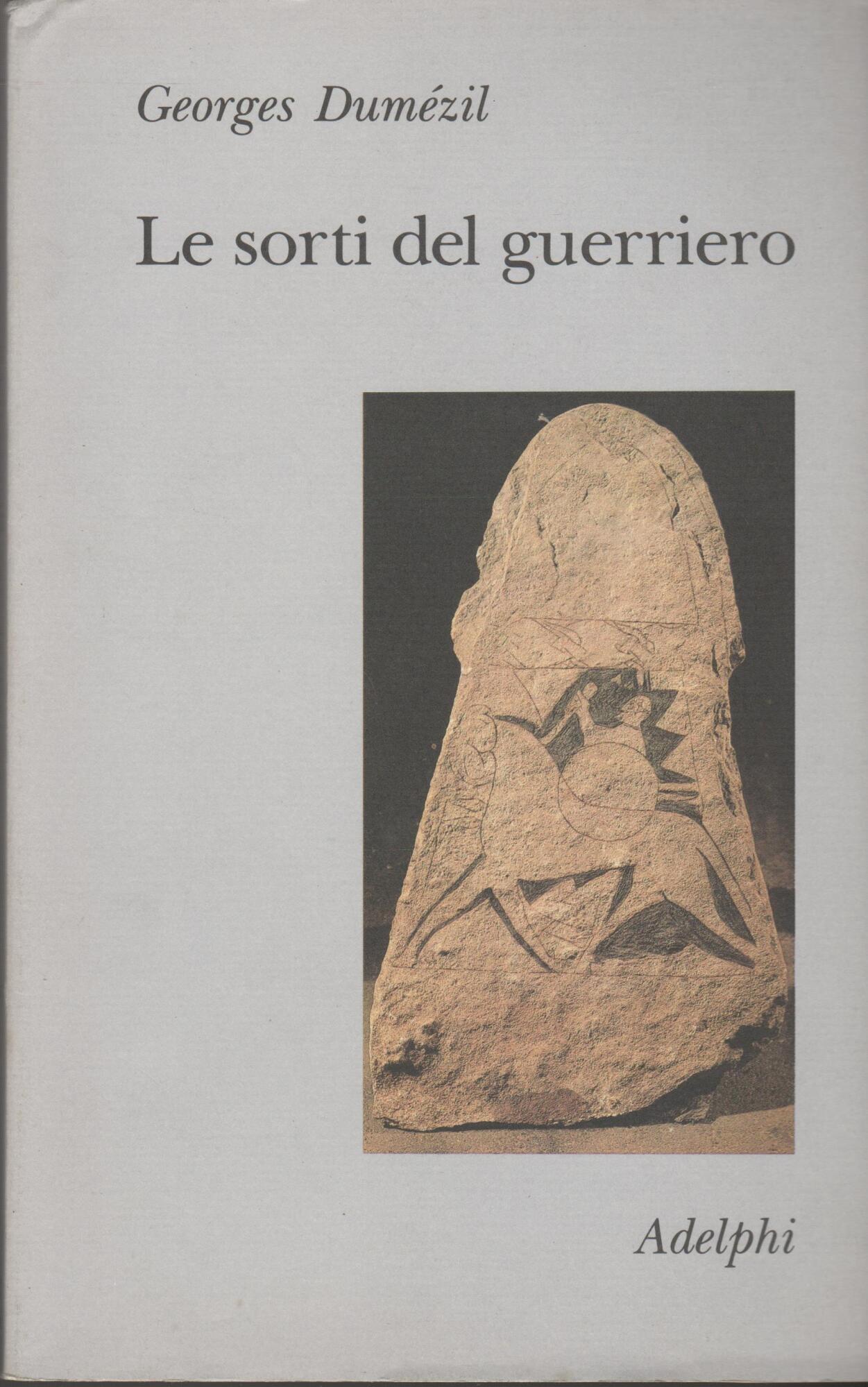 Le sorti del guerriero. Aspetti della funzione guerriera presso gli …