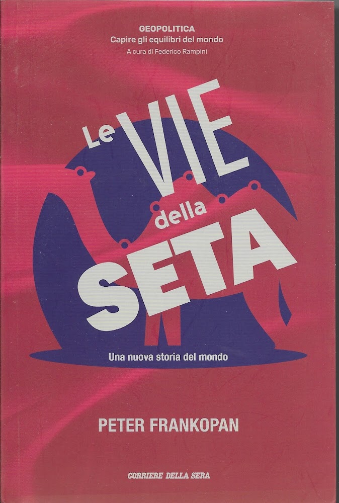 Le VIE della SETA - una nuova storia del mondo …