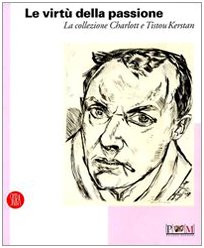 Le virtù della passione. La collezione Charlott e Tistou Kerstan. …