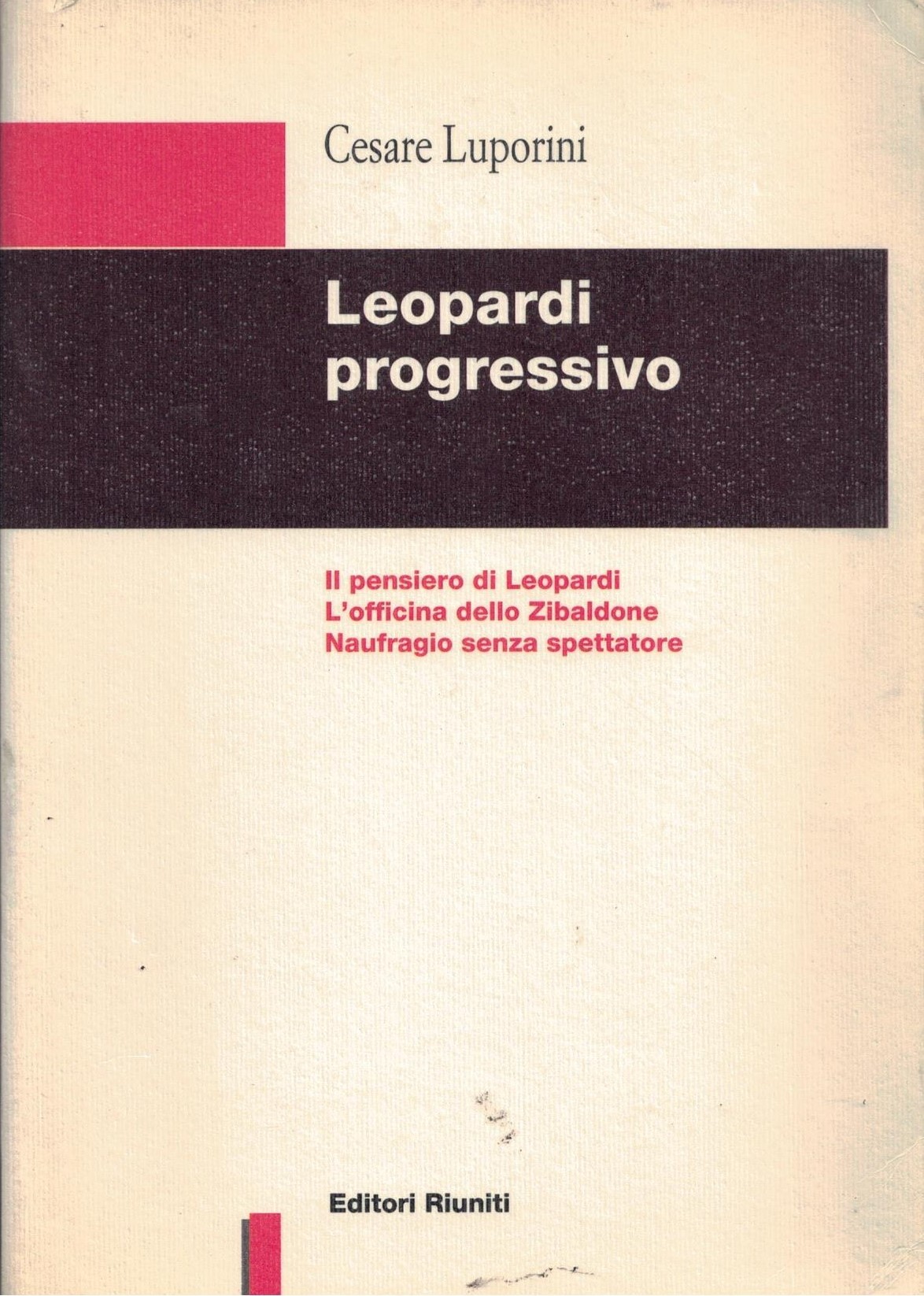 Leopardi progressivo. Il pensiero di Leopardi. L'officina dello Zibaldone. Naufragio …
