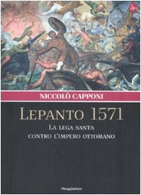 Lepanto 1571. La Lega santa contro l'impero ottomano
