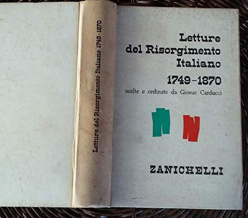 LETTURE DEL RISORGIMENTO ITALIANO 1749 1870 scelte da Carducci