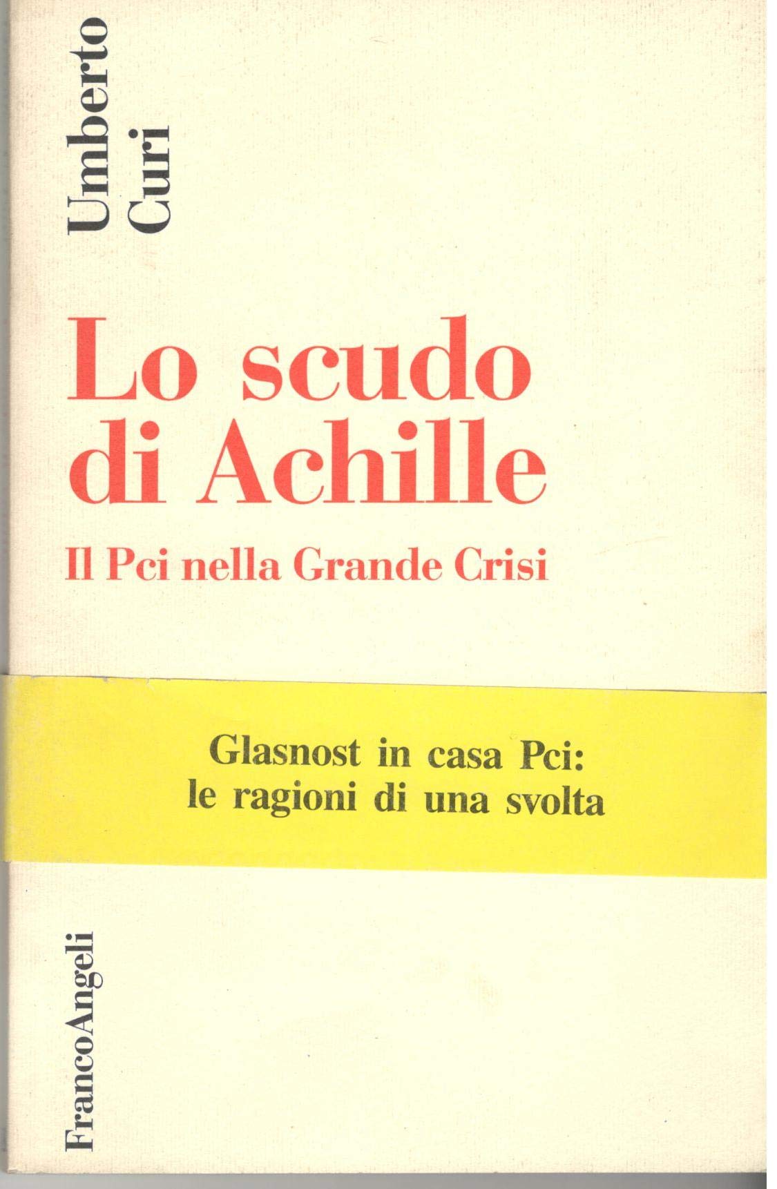 Lo scudo di Achille. Il PCI nella grande crisi