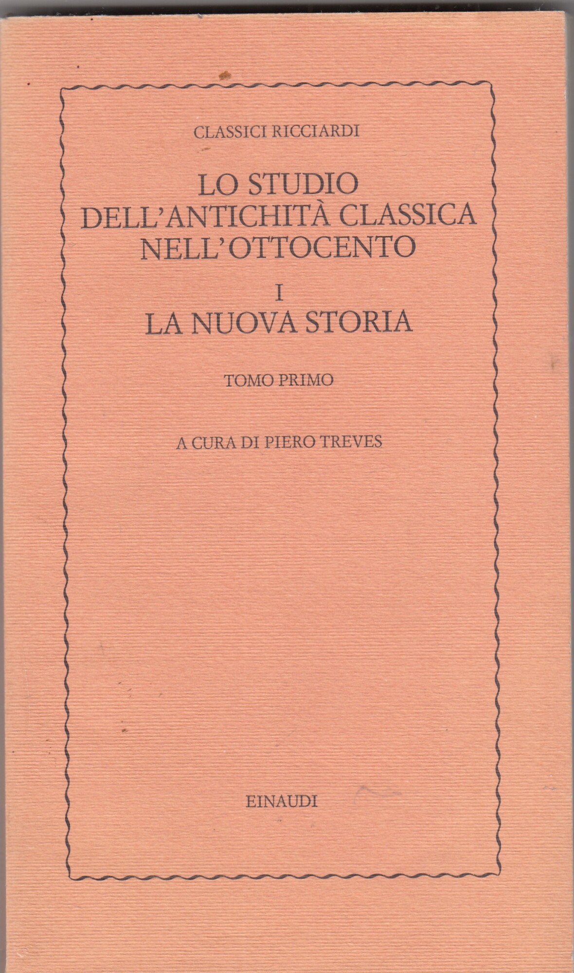 Lo studio dell'antichità classica nell'ottocento. La nuova storia Tomo primo