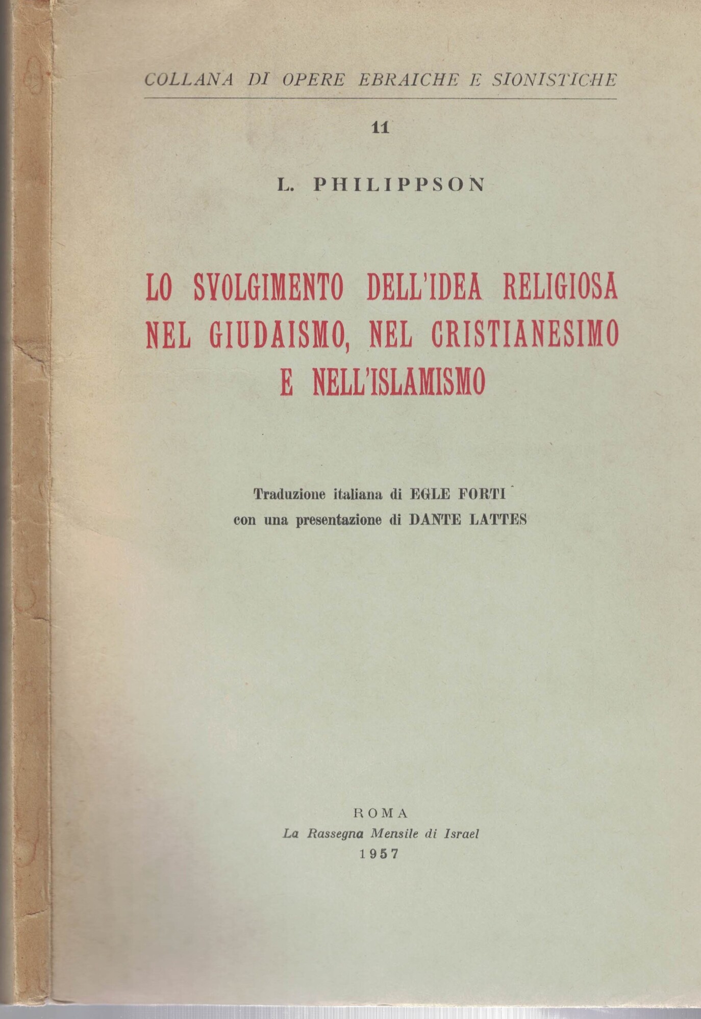 Lo svolgimento dell'idea religiosa nel giudaismo nel cristianesimo e nell'islamismo. …