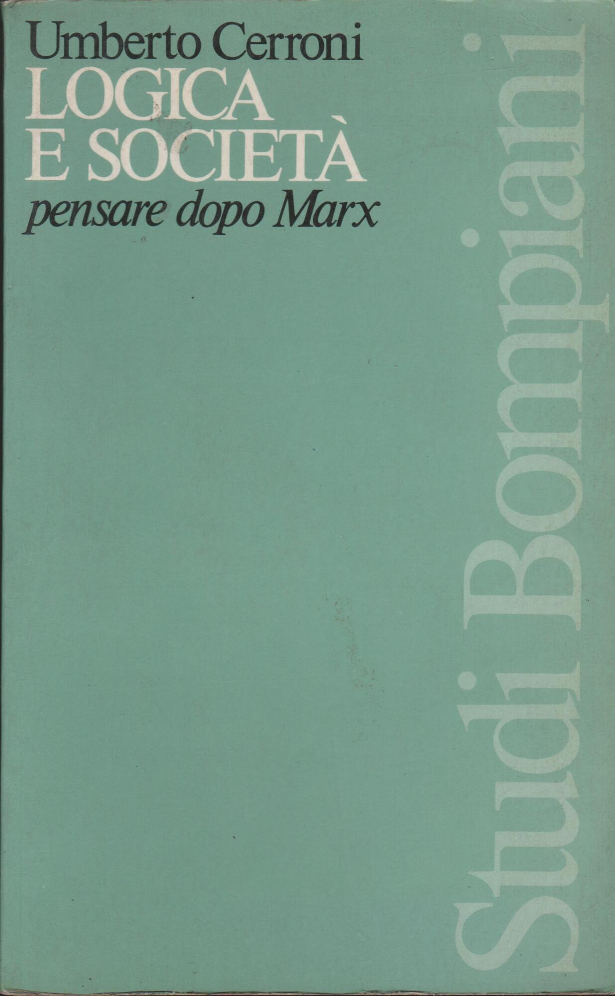 LOGICA E SOCIETA' - Pensare dopo Marx