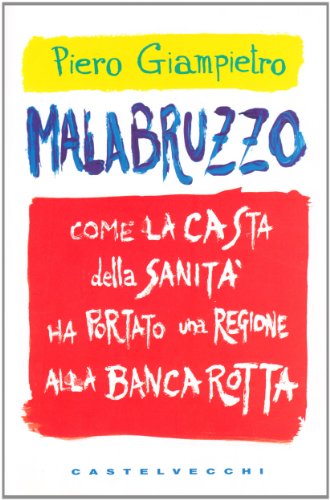 Malabruzzo. Come la casta della sanità ha portato una regione …