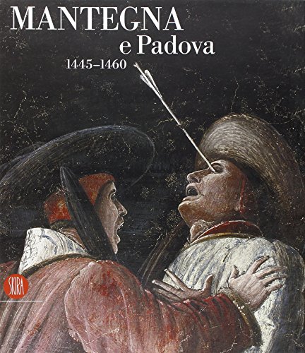 Mantegna e Padova 1445-1460. Catalogo della mostra (Padova, 16 settembre …