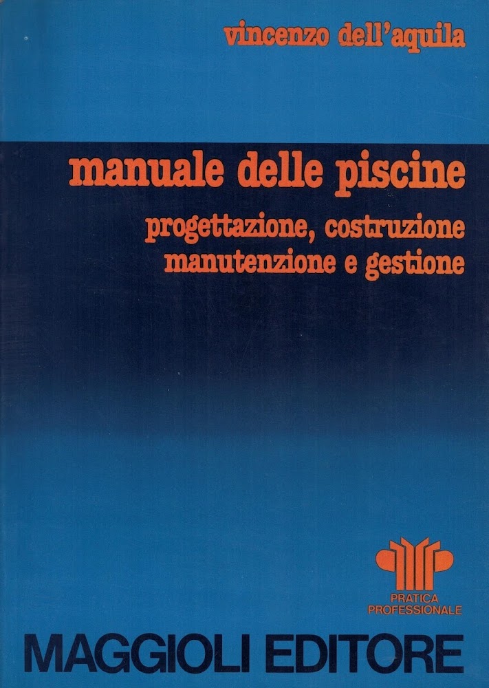 Manuale delle piscine progettazione,costruzione manutenzione e gestione