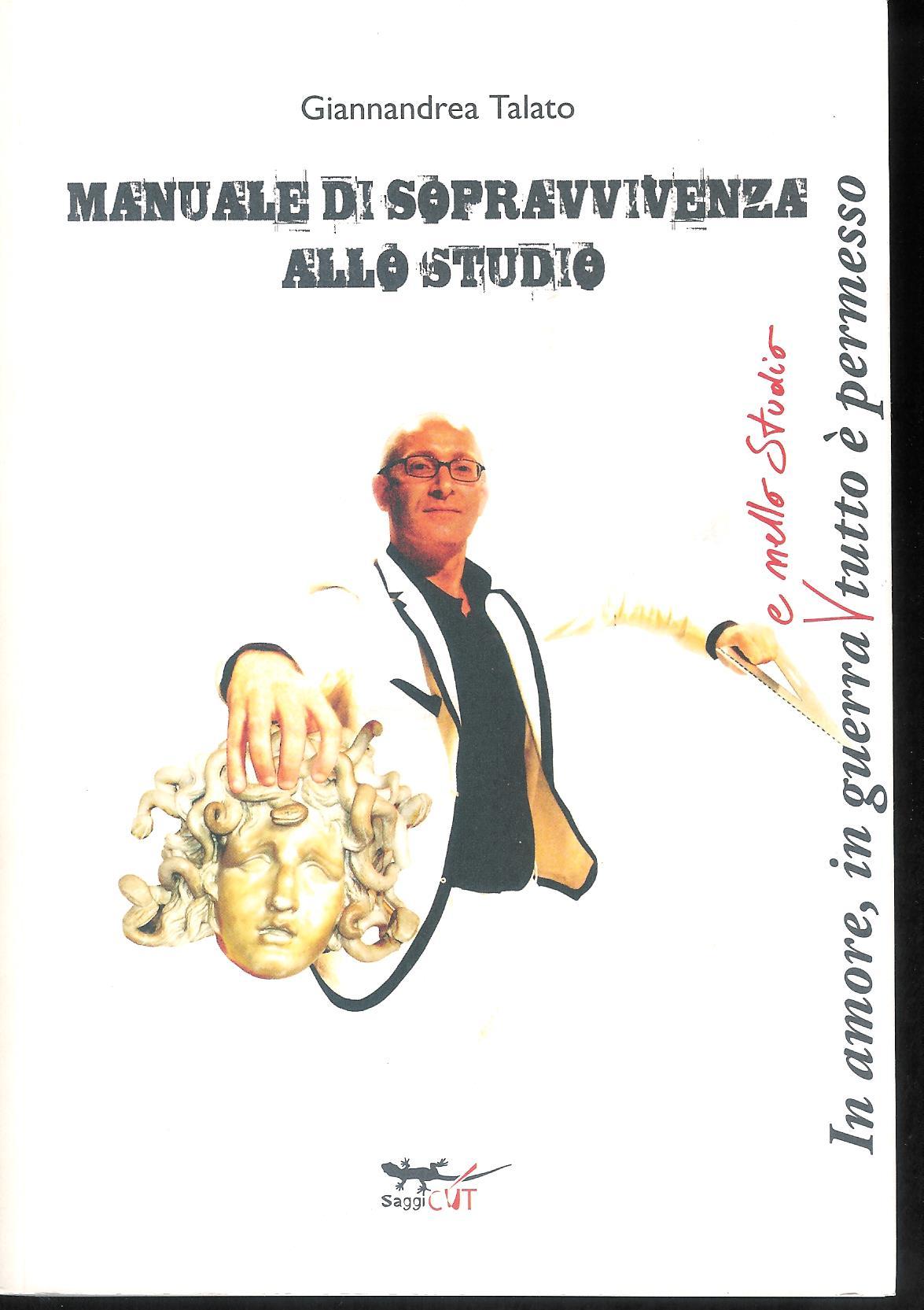 Manuale di sopravvivenza allo studio : in amore, in guerra …