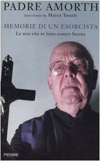 Memorie di un esorcista. La mia vita in lotta contro …