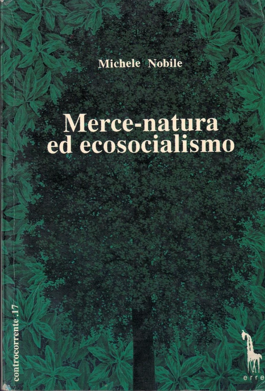 Merce-natura ed ecosocialismo. Per una critica del «Capitalismo reale»