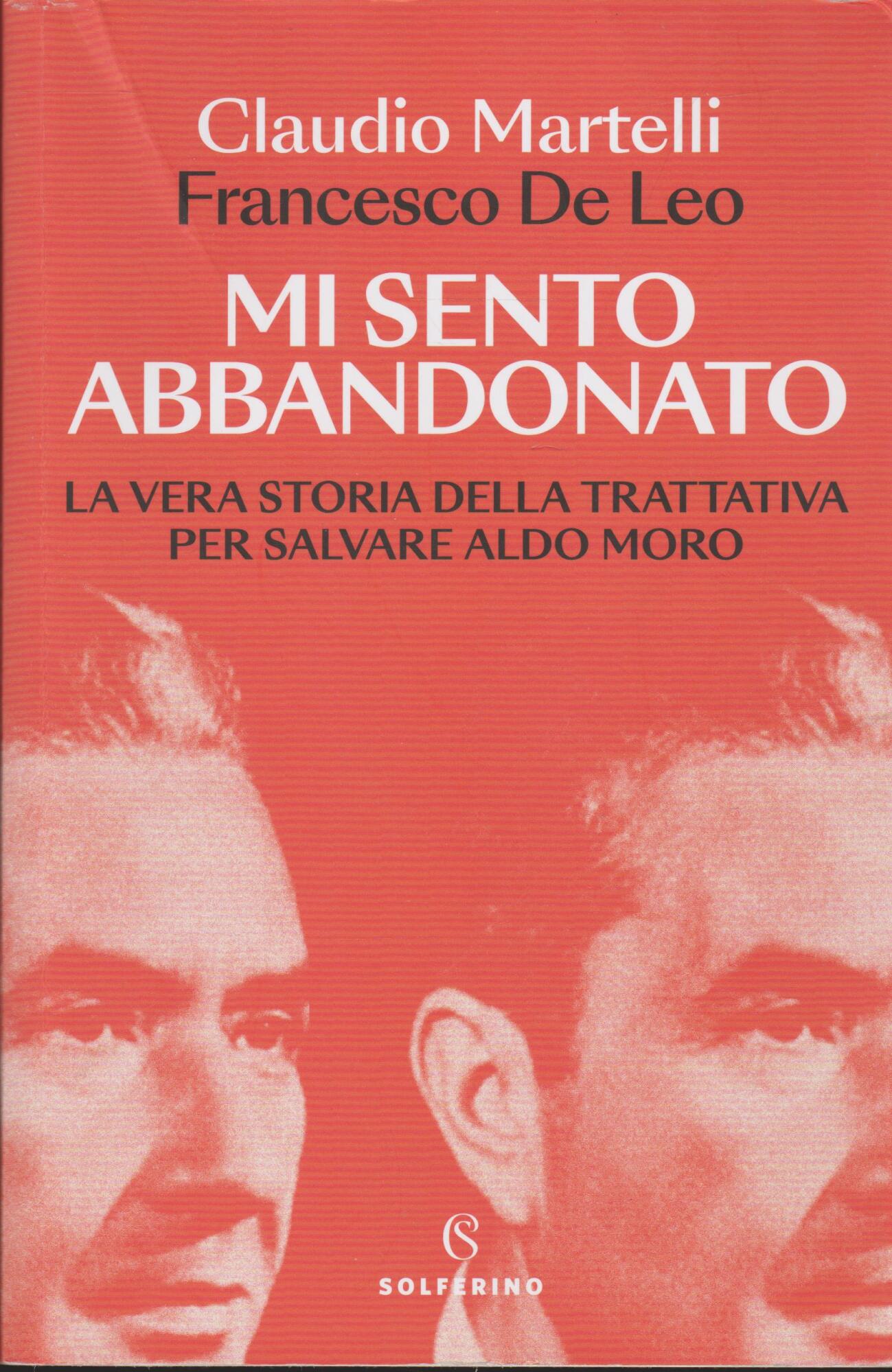 Mi sento abbandonato. La vera storia della trattativa per salvare …