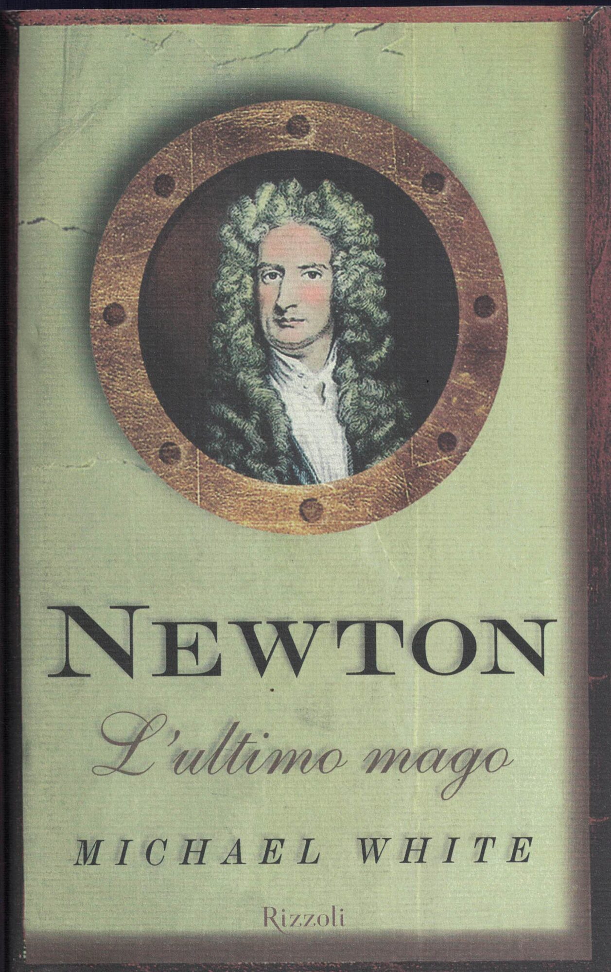 MICHAEL WHITE - NEWTON - L'ULTIMO MAGO - RIZZOLI - …