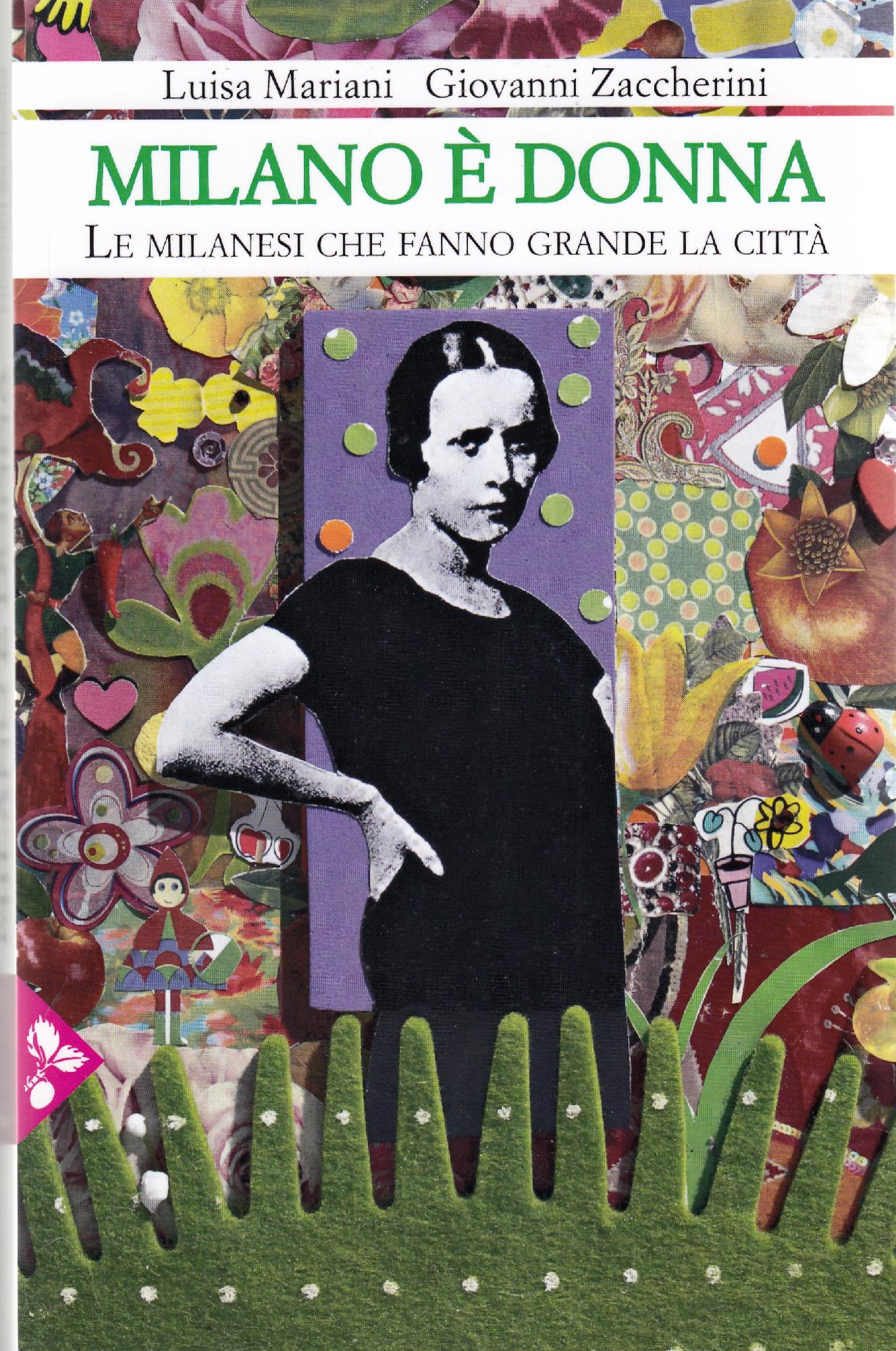 Milano è donna : le milanesi che fanno grande la …