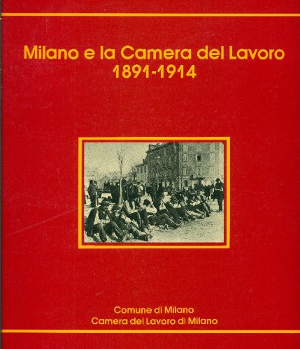 Milano e la Camera del Lavoro 1891-1914