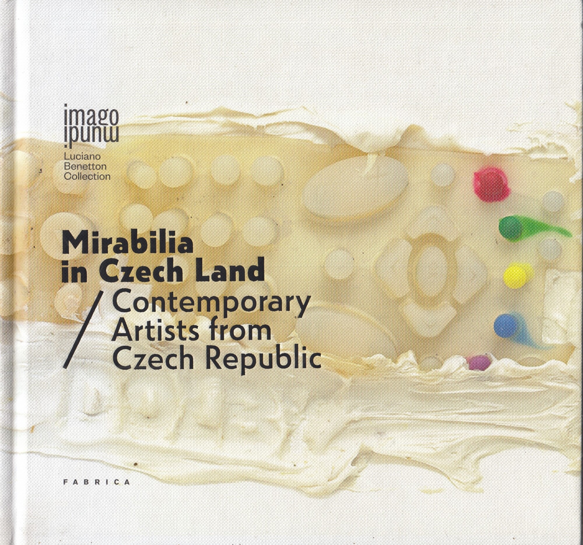 Mirabilia in Czech land. Contemporary artists from Czech Republic. Ediz. …