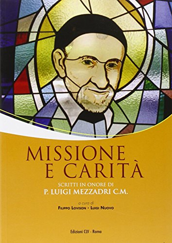 Missione e carità. Scritti in onore di P. Luigi Mezzadri …