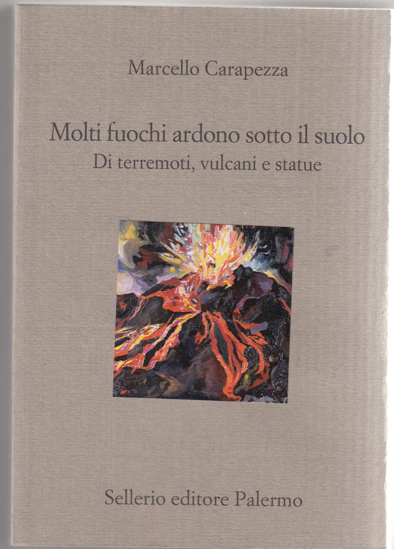 Molti fuochi ardono sotto il suolo