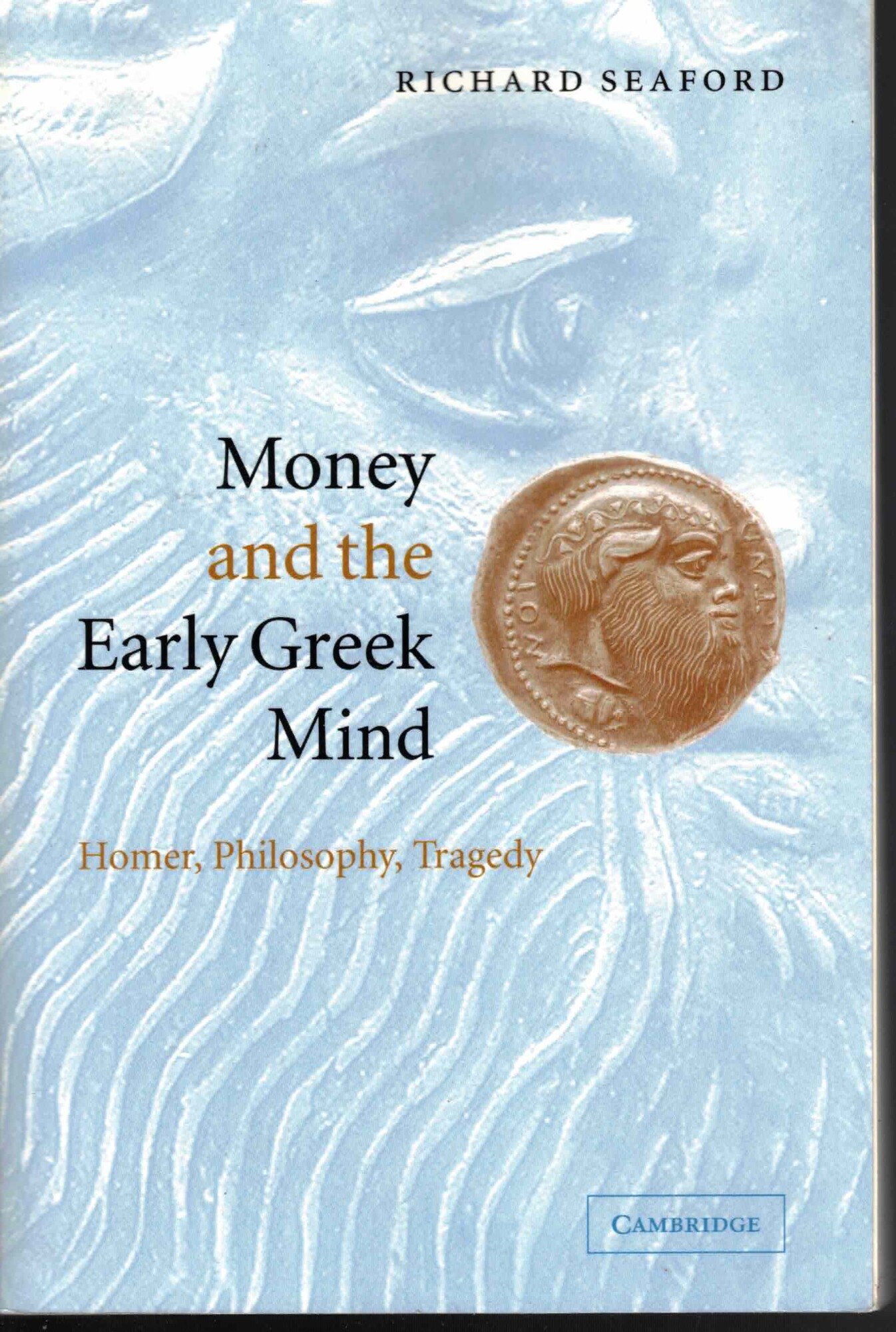 Money and the Early Greek Mind: Homer, Philosophy, Tragedy