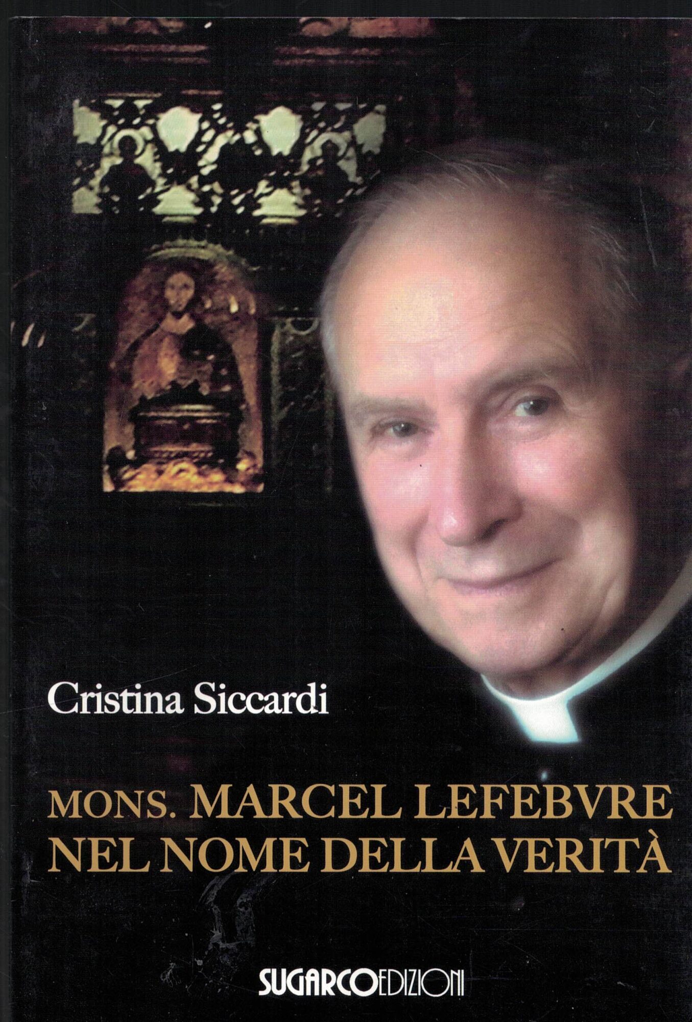 Mons. Marcel Lefebvre. Nel nome della verità