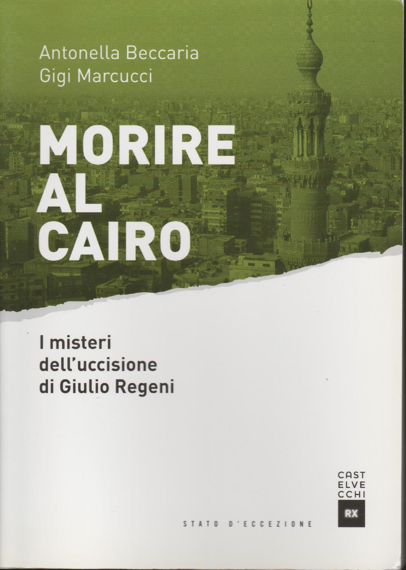 Morire al Cairo : i misteri dell'uccisione di Giulio Regeni
